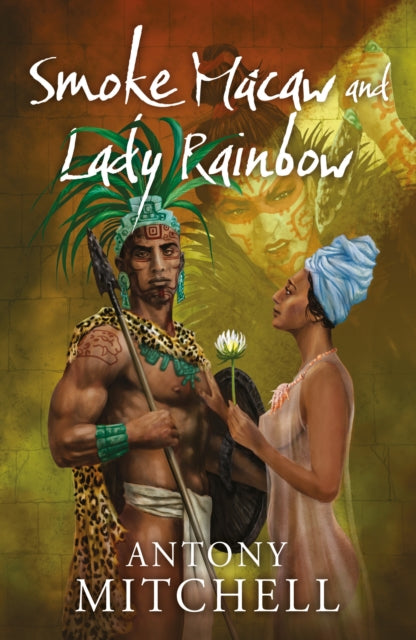 Book cover of: Smoke Macaw and Lady Rainbow. By: Antony Mitchell