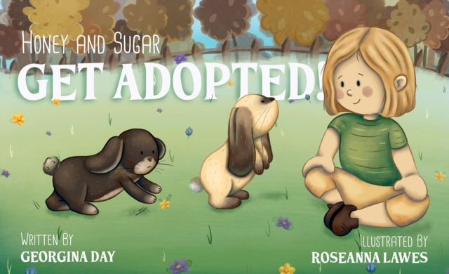 Book cover of: Honey & Sugar Get Adopted. By: Georgina Day