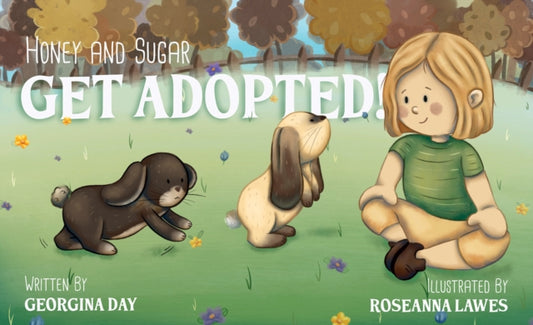 Book cover of: Honey & Sugar Get Adopted. By: Georgina Day