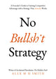 No Bullsh*t Strategy, A Founder’s Guide to Gaining Competitive Advantage with a Strategy That Actually Works 9781803136516 Alex M. H. Smith