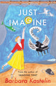 Book cover of: JUST IMAGINE. By: Barbara Kastelin