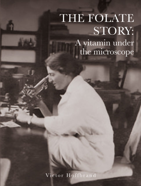 Book cover of: Folate Story: A vitamin under the microscope. By: Victor Hoffbrand