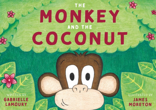 Book cover of: Monkey and the Coconut. By: Gabrielle Lamoury