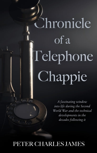 Book cover of: Chronicle of a Telephone Chappie. By: Peter Charles James