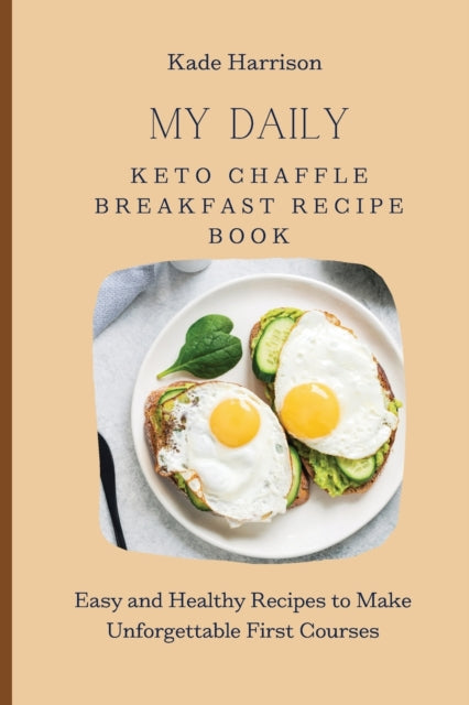Book cover of: My Daily Keto Chaffle Breakfast Recipe Book