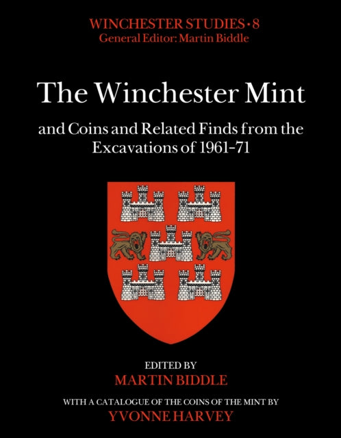 Book cover of: Winchester Mint and Coins and Related Finds from the Excavations of 1961–71. By: Martin Biddle