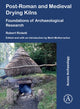 Book cover of: Post-Roman and Medieval Drying Kilns. By: Robert Rickett