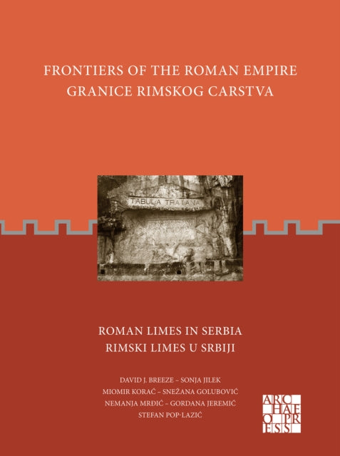 Book cover of: Frontiers of the Roman Empire: Roman Limes in Serbia. By: David J. Breeze