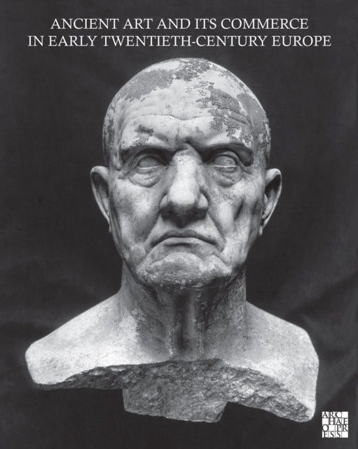 Book cover of: Ancient Art and Its Commerce in Early Twentieth-Century Europe. By: Guido Petruccioli