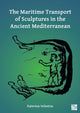 Book cover of: Maritime Transport of Sculptures in the Ancient Mediterranean. By: Katerina Velentza