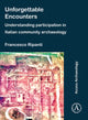 Book cover of: Unforgettable Encounters: Understanding Participation in Italian Community Archaeology. By: Francesco Ripanti