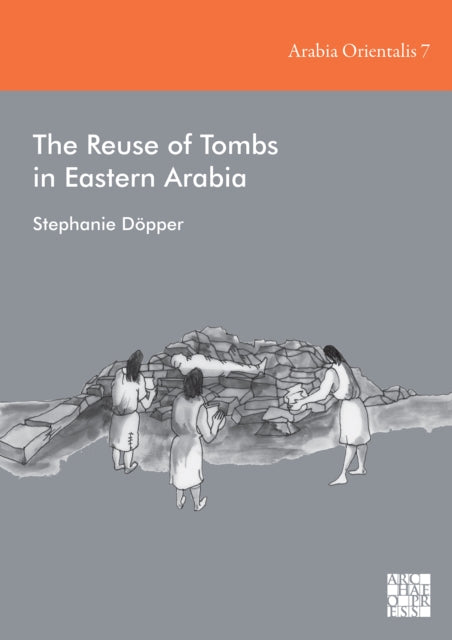 Book cover of: Reuse of Tombs in Eastern Arabia. By: Stephanie Döpper