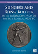 Book cover of: Slingers and Sling Bullets in the Roman Civil Wars of the Late Republic, 90-31 BC. By: Lawrence Keppie