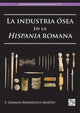 Book cover of: La Industria Osea En La Hispania Romana. By: F. Germán Rodríguez-Martín
