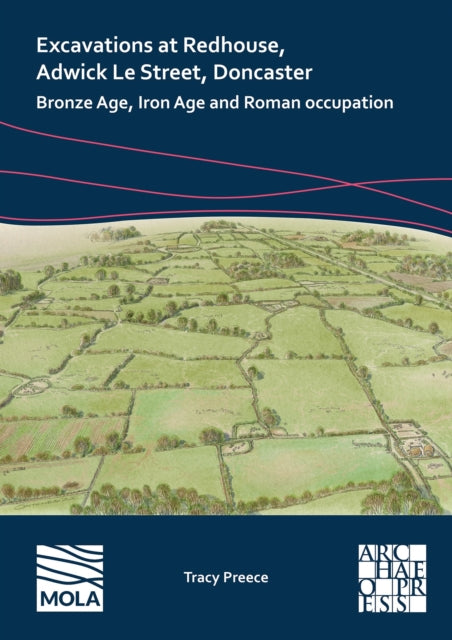 Excavations at Redhouse, Adwick Le Street, Doncaster