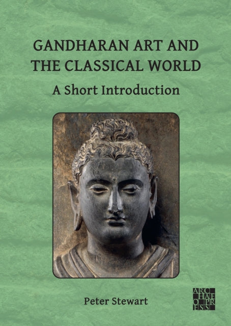Book cover of: Gandharan Art and the Classical World. By: Peter Stewart