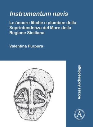 Instrumentum navis. Le ancore litiche e plumbee della Soprintendenza del Mare della Regione Siciliana