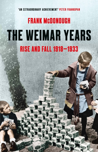 Weimar Years, Rise and Fall 1918–1933 9781803284798 Frank McDonough