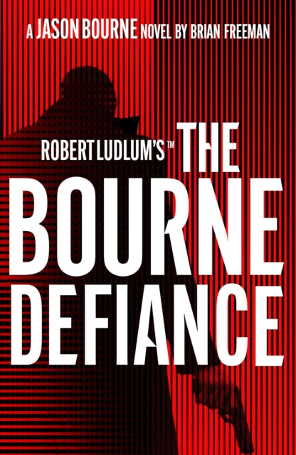 Book cover of: Robert Ludlum's(TM) The Bourne Defiance. By: Brian Freeman