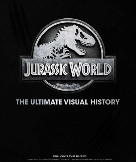 Book cover of: Jurassic World: The Ultimate Visual History. By: James Mottram