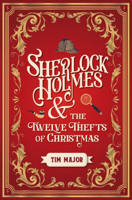 Book cover of: Sherlock Holmes and The Twelve Thefts of Christmas. By: Tim Major