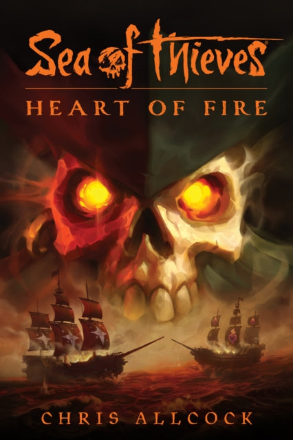 Book cover of: Sea of Thieves: Heart of Fire. By: Chris Allcock