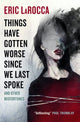 Things Have Gotten Worse Since We Last Spoke And Other Misfortunes 9781803363769 Eric LaRocca