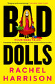 Book cover of: Bad Dolls. By: Rachel Harrison