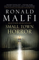 Book cover of: Small Town Horror. By: Ronald Malfi