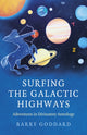 Book cover of: Surfing the Galactic Highways. By: Barry Goddard