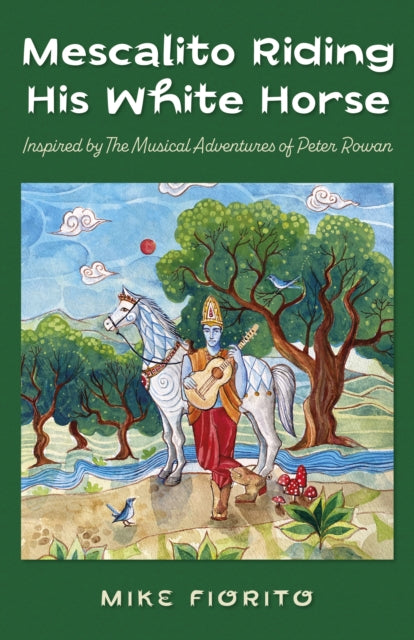 Book cover of: Mescalito Riding His White Horse. By: Mike Fiorito