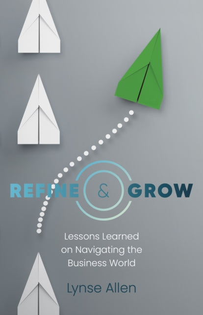 Book cover of: Refine & Grow. By: Lynse Allen