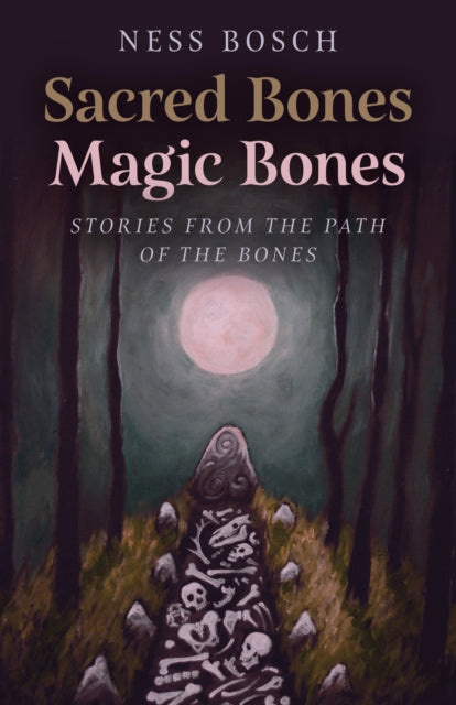 Book cover of: Sacred Bones, Magic Bones. By: Ness Bosch