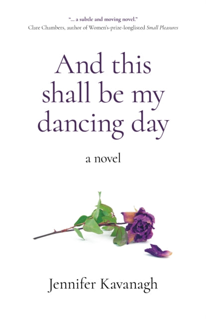 Book cover of: And this shall be my dancing day. By: Jennifer Kavanagh