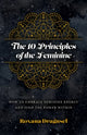Book cover of: 10 Principles of the Feminine, The - How to Embrace Feminine Energy and Find the Power Within. By: Roxana agusel
