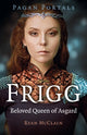 Book cover of: Pagan Portals - Frigg. By: Ryan McClain