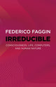 Irreducible, Consciousness, Life, Computers, and Human Nature 9781803415093 Federico Faggin