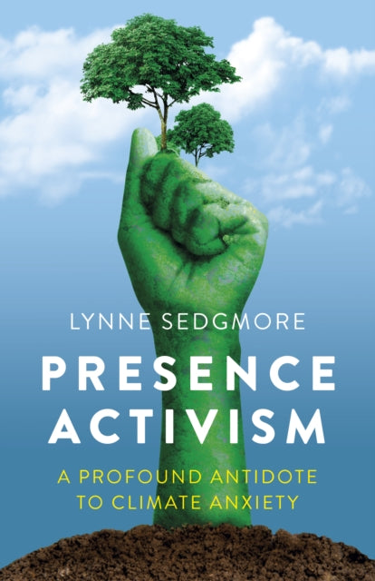 Book cover of: Presence Activism. By: Lynne Sedgmore