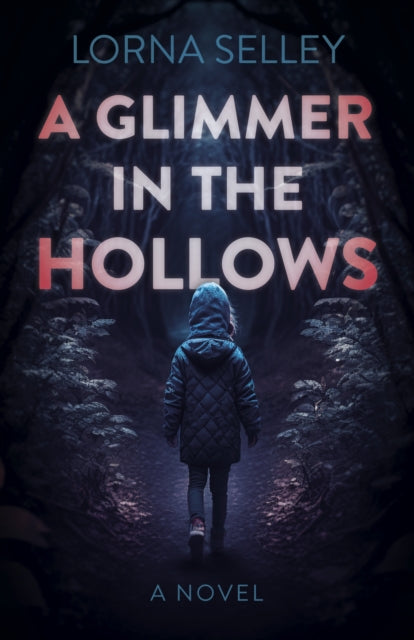 Glimmer in the Hollows, A, A Novel 9781803416250 Lorna Selley