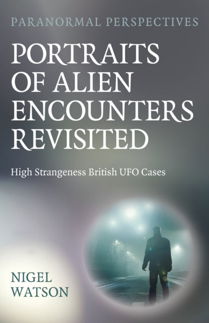 Book cover of: Paranormal Perspectives: Portraits of Alien Encounters Revisited. By: Nigel Watson