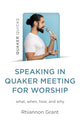 Book cover of: Speaking in Quaker Meeting for Worship. By: Rhiannon Grant