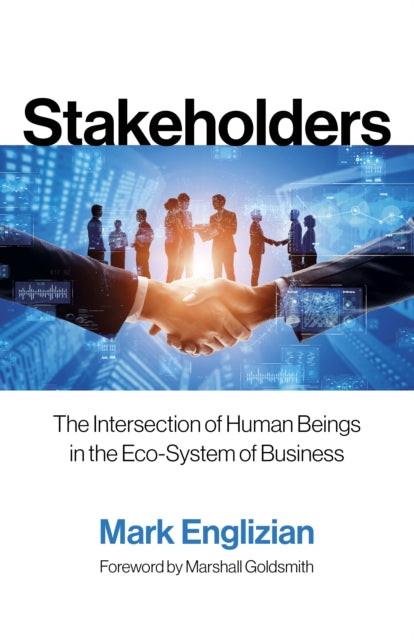 Stakeholders, The Intersection of Human Beings in the Eco-System of Business 9781803419091 Mark Englizian