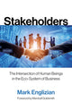 Stakeholders, The Intersection of Human Beings in the Eco-System of Business 9781803419091 Mark Englizian