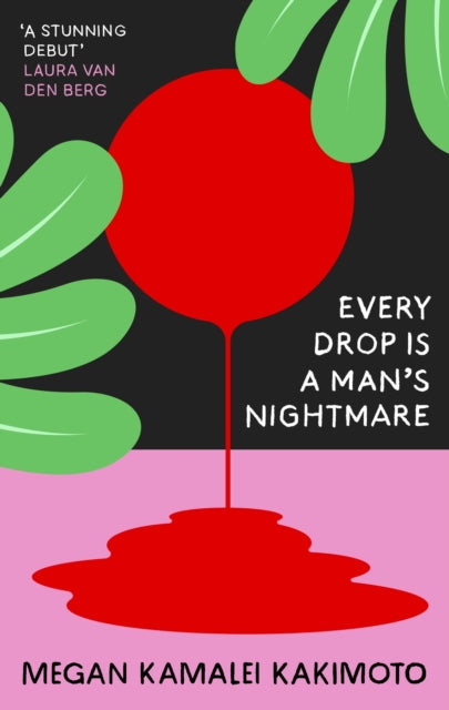 Book cover of: Every Drop Is a Man's Nightmare. By: Megan Kamalei Kakimoto