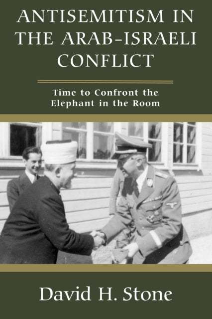 Book cover of: Antisemitism in the Arab-Israeli Conflict. By: STONE