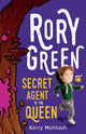 Book cover of: Rory Green: Secret Agent to the Queen. By: Kerry McIntosh