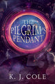 Book cover of: Pilgrim's Pendant. By: K. J Cole