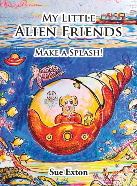 My Little Alien Friends, Make a Splash! 9781803818207 Sue Exton