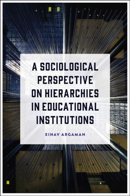Book cover of: Sociological Perspective on Hierarchies in Educational Institutions. By: Einav Argaman
