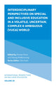 Book cover of: Interdisciplinary Perspectives on Special and Inclusive Education in a Volatile, Uncertain, Complex & Ambiguous (VUCA) World. By: Pennee Narot
